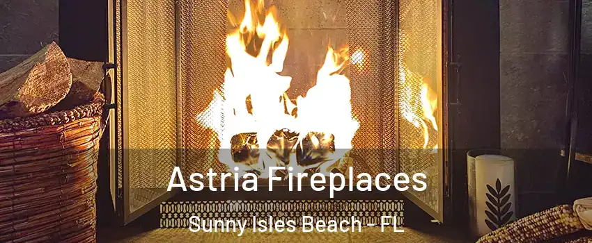  Astria Fireplaces Sunny Isles Beach - FL