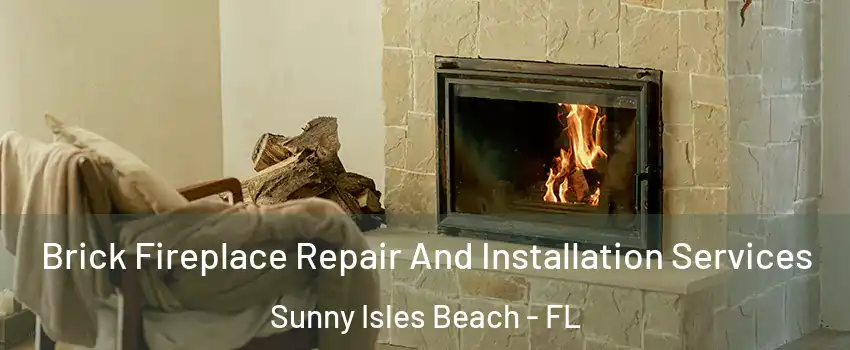  Brick Fireplace Repair And Installation Services Sunny Isles Beach - FL