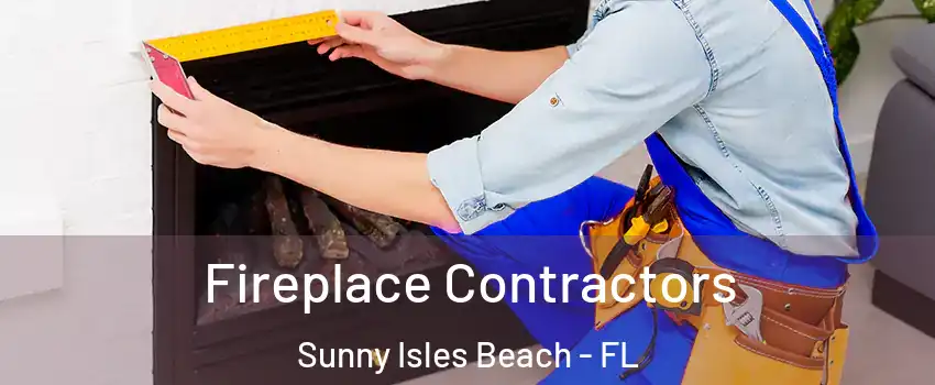  Fireplace Contractors Sunny Isles Beach - FL