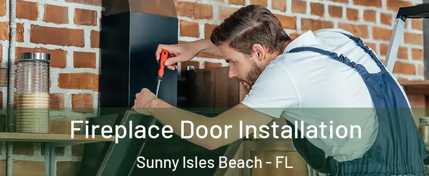  Fireplace Door Installation Sunny Isles Beach - FL