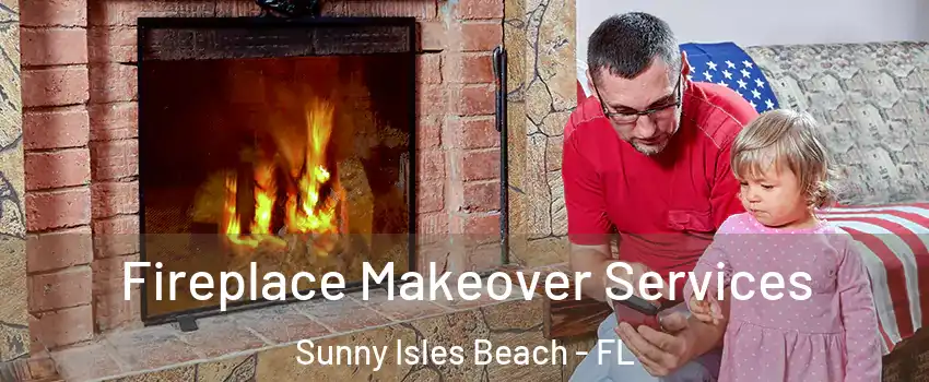  Fireplace Makeover Services Sunny Isles Beach - FL