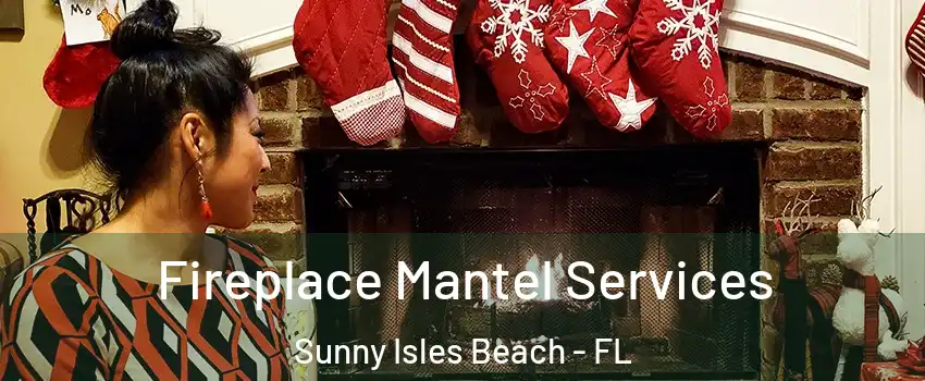  Fireplace Mantel Services Sunny Isles Beach - FL
