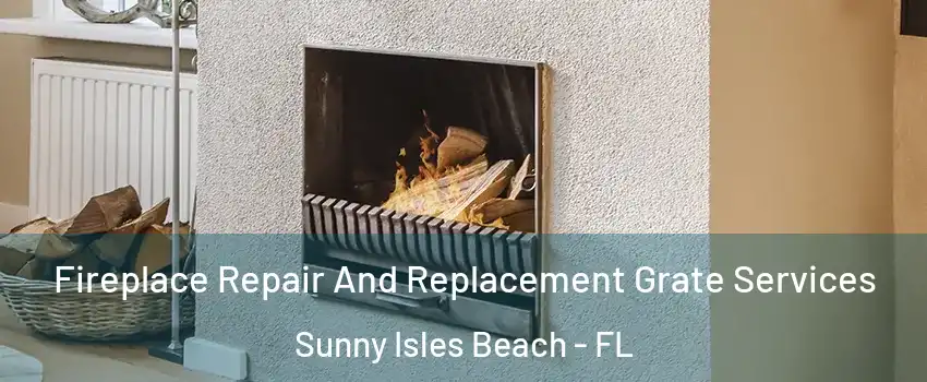  Fireplace Repair And Replacement Grate Services Sunny Isles Beach - FL