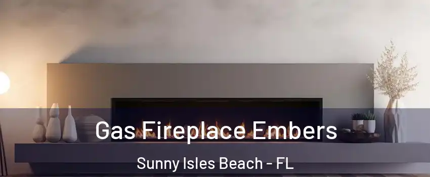  Gas Fireplace Embers Sunny Isles Beach - FL