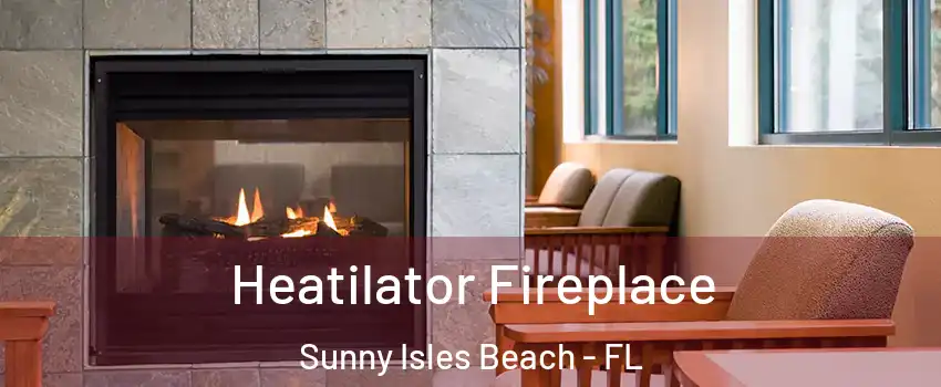  Heatilator Fireplace Sunny Isles Beach - FL