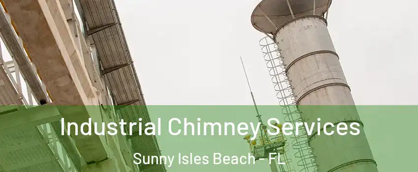  Industrial Chimney Services Sunny Isles Beach - FL