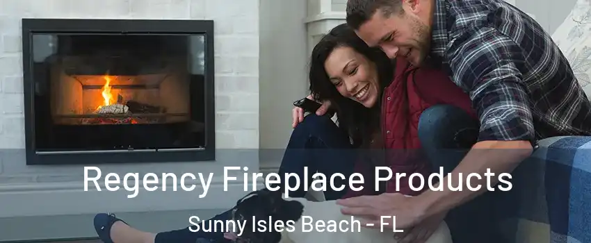  Regency Fireplace Products Sunny Isles Beach - FL