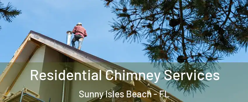  Residential Chimney Services Sunny Isles Beach - FL