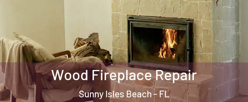  Wood Fireplace Repair Sunny Isles Beach - FL